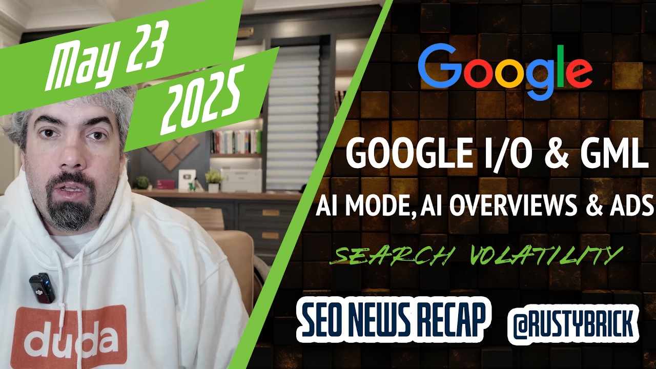 Google I/O, Marketing Live, AI Mode, AI Overviews, AI Ads, Search Volatility & More [Video]